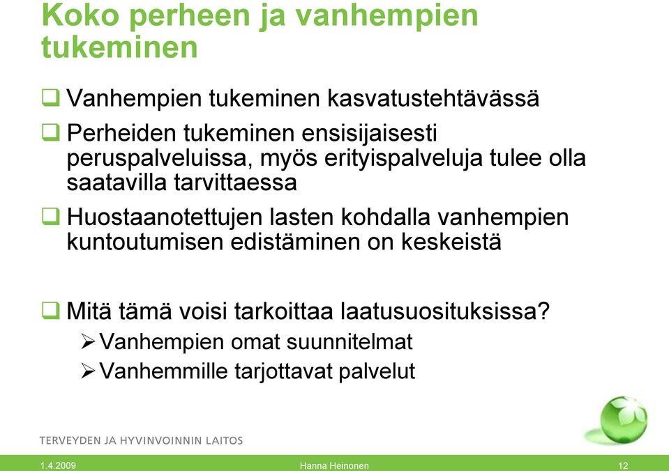 Huostaanotettujen lasten kohdalla vanhempien kuntoutumisen edistäminen on keskeistä Mitä tämä voisi