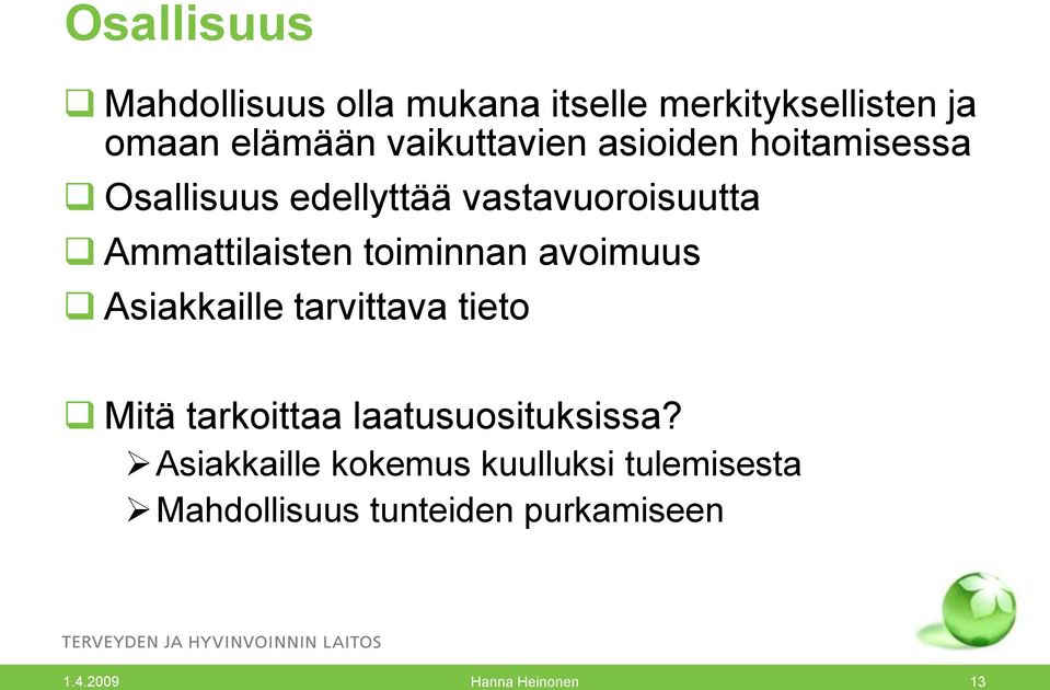 Ammattilaisten toiminnan avoimuus Asiakkaille tarvittava tieto Mitä tarkoittaa