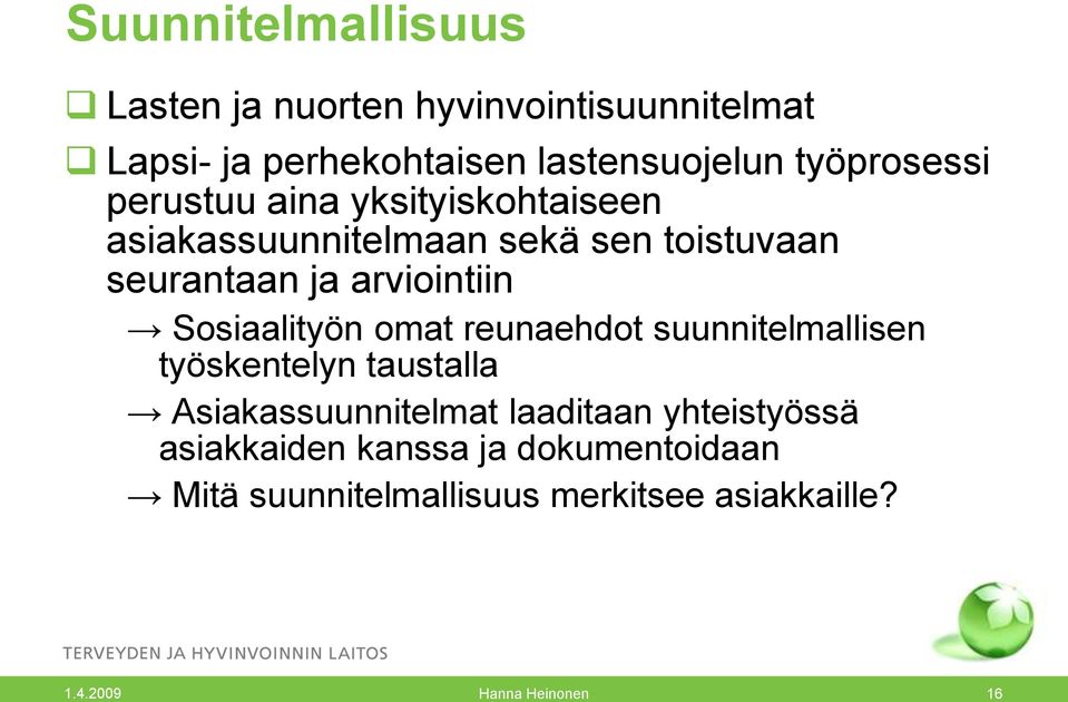 arviointiin Sosiaalityön omat reunaehdot suunnitelmallisen työskentelyn taustalla Asiakassuunnitelmat