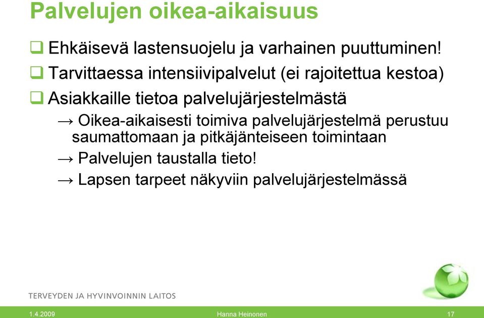 palvelujärjestelmästä Oikea-aikaisesti toimiva palvelujärjestelmä perustuu saumattomaan ja