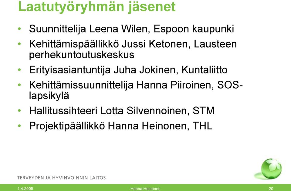 Erityisasiantuntija Juha Jokinen, Kuntaliitto Kehittämissuunnittelija Hanna