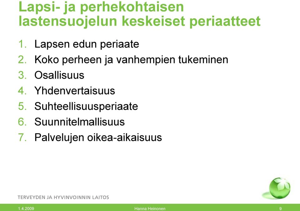 Osallisuus 4. Yhdenvertaisuus 5. Suhteellisuusperiaate 6.