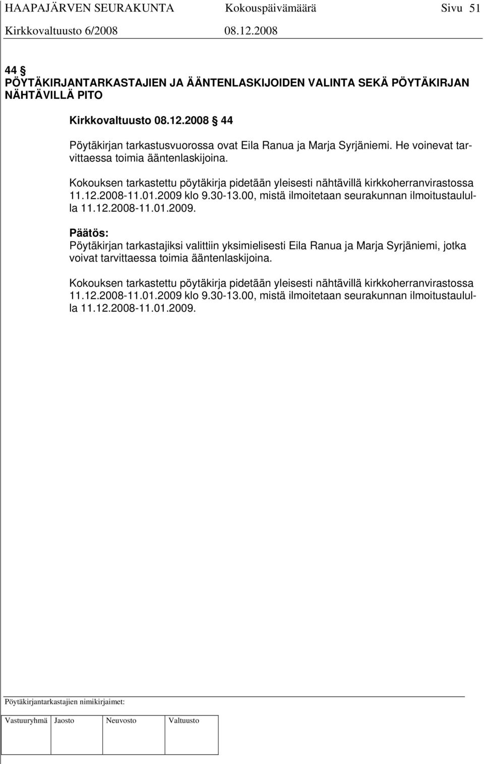 00, mistä ilmoitetaan seurakunnan ilmoitustaululla 11.12.2008-11.01.2009.