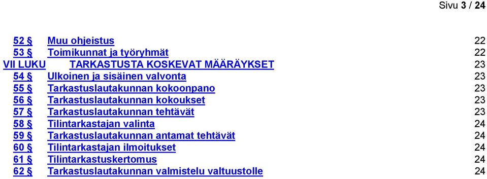 Tarkastuslautakunnan tehtävät 23 58 Tilintarkastajan valinta 24 59 Tarkastuslautakunnan antamat tehtävät 24 60