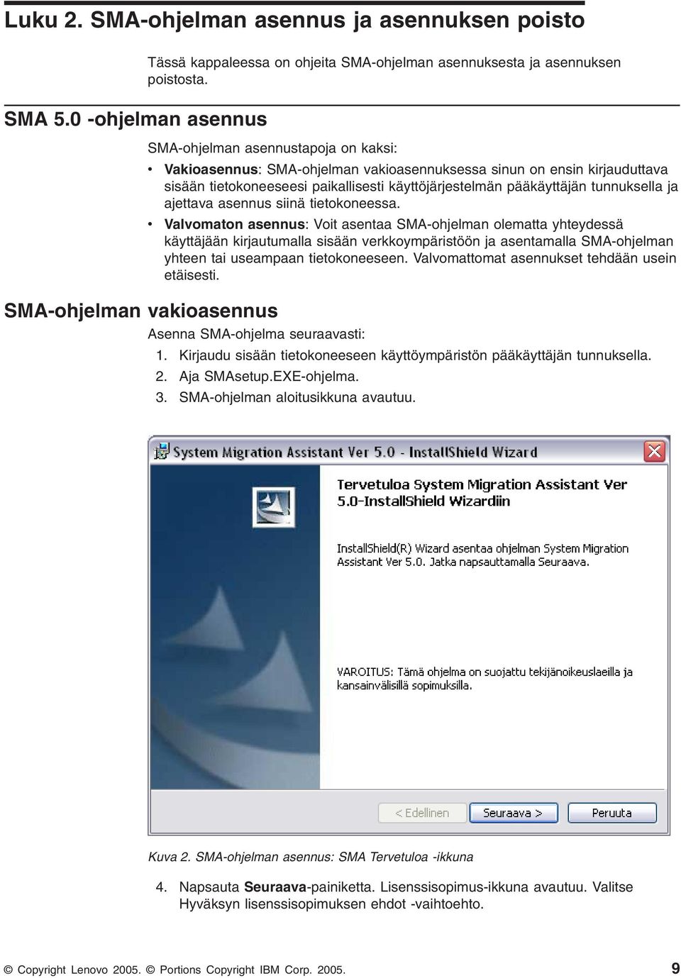 ajettaa asennus siinä tietokoneessa.