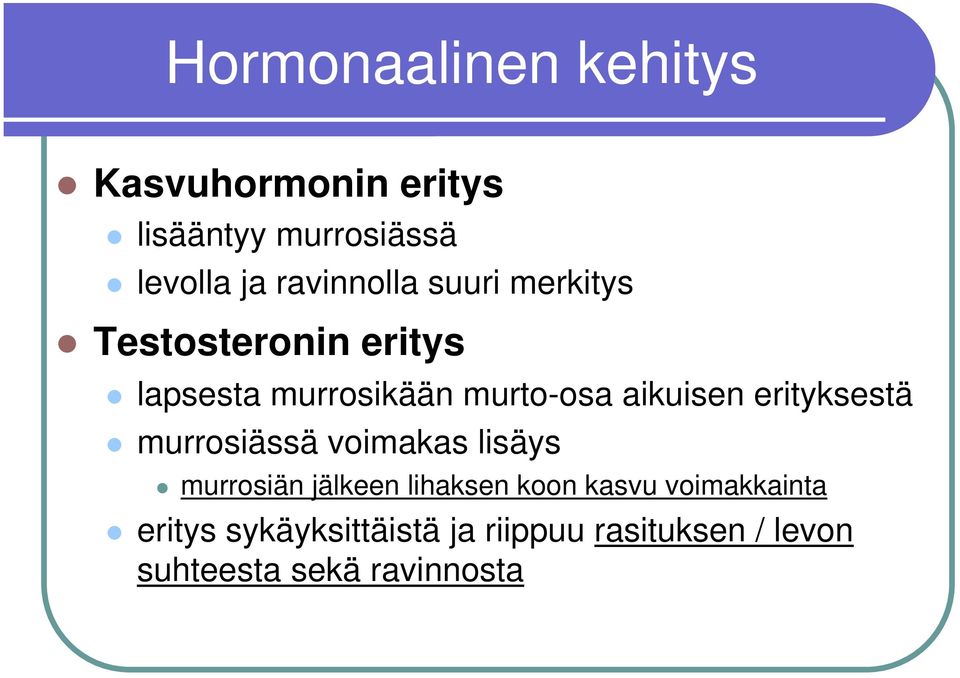 aikuisen erityksestä murrosiässä voimakas lisäys murrosiän jälkeen lihaksen koon