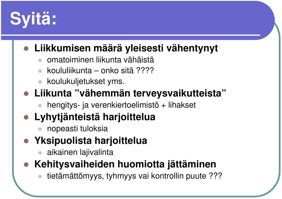 Liikunta vähemmän terveysvaikutteista hengitys- ja verenkiertoelimistö + lihakset Lyhytjänteistä