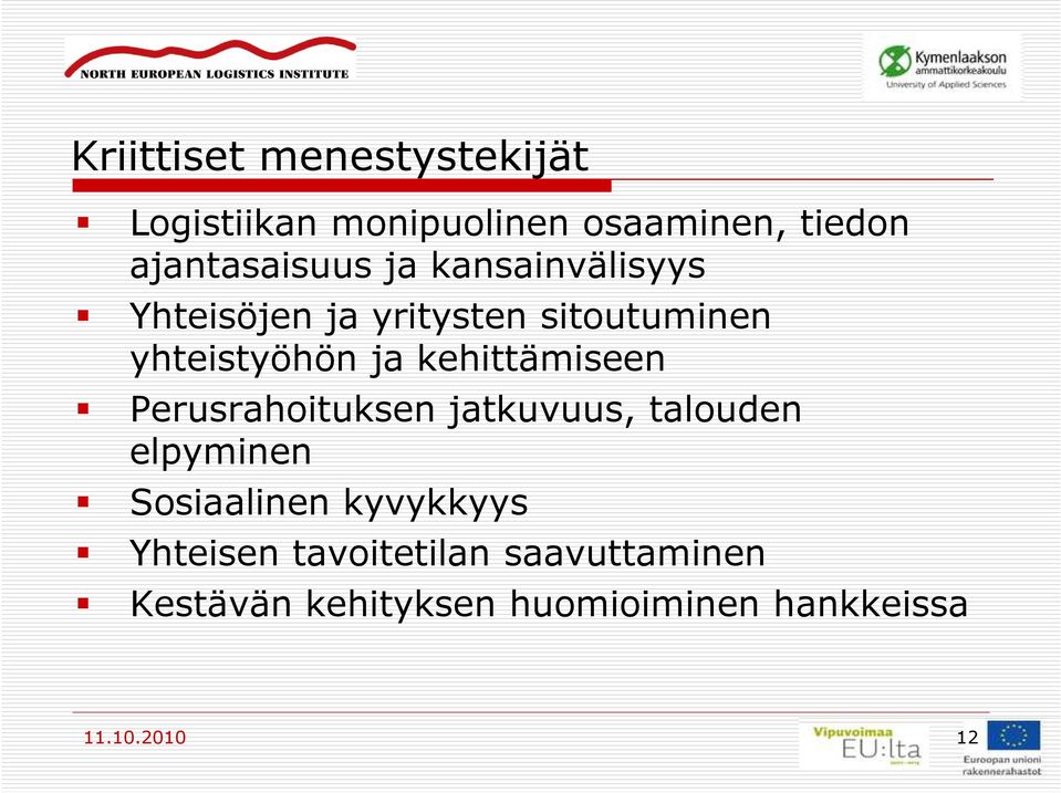 ja kehittämiseen Perusrahoituksen jatkuvuus, talouden elpyminen Sosiaalinen