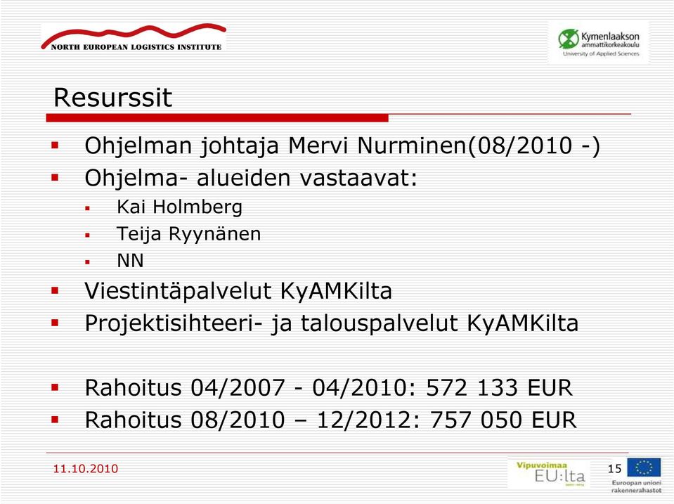 KyAMKilta Projektisihteeri- ja talouspalvelut KyAMKilta Rahoitus