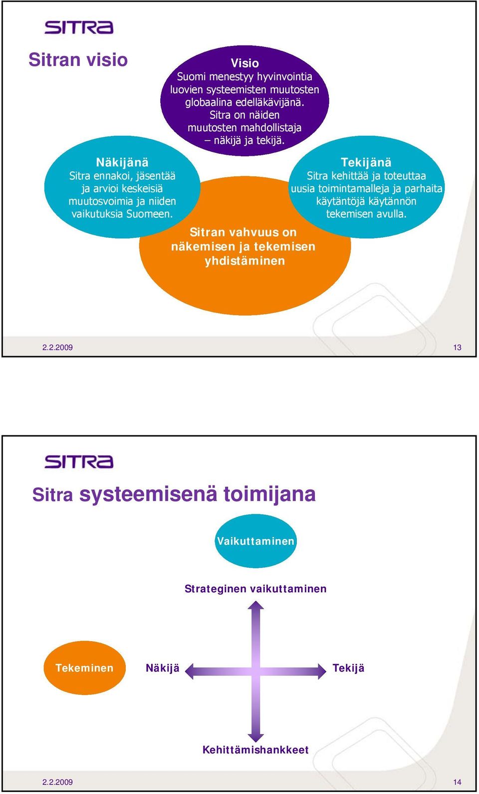 Sitra on näiden muutosten mahdollistaja näkijä ja tekijä.