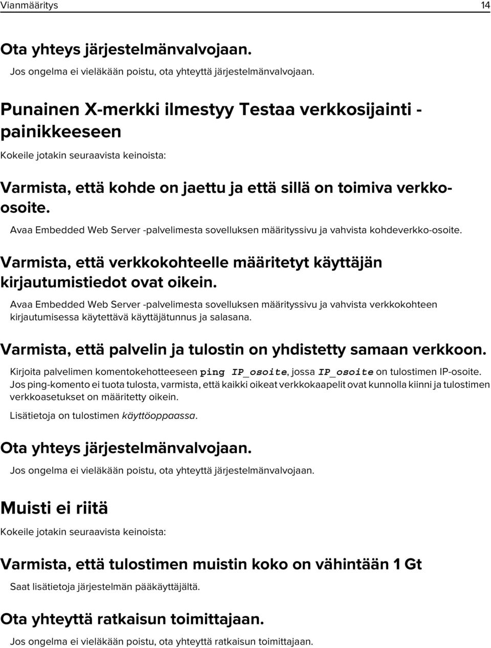 Avaa Embedded Web Server -palvelimesta sovelluksen määrityssivu ja vahvista kohdeverkko-osoite. Varmista, että verkkokohteelle määritetyt käyttäjän kirjautumistiedot ovat oikein.