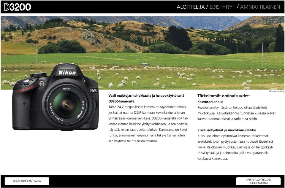 D3200-kameralla voit tallentaa elämää kaikkine yksityiskohtineen, ja sen opastila näyttää, miten saat upeita tuloksia.