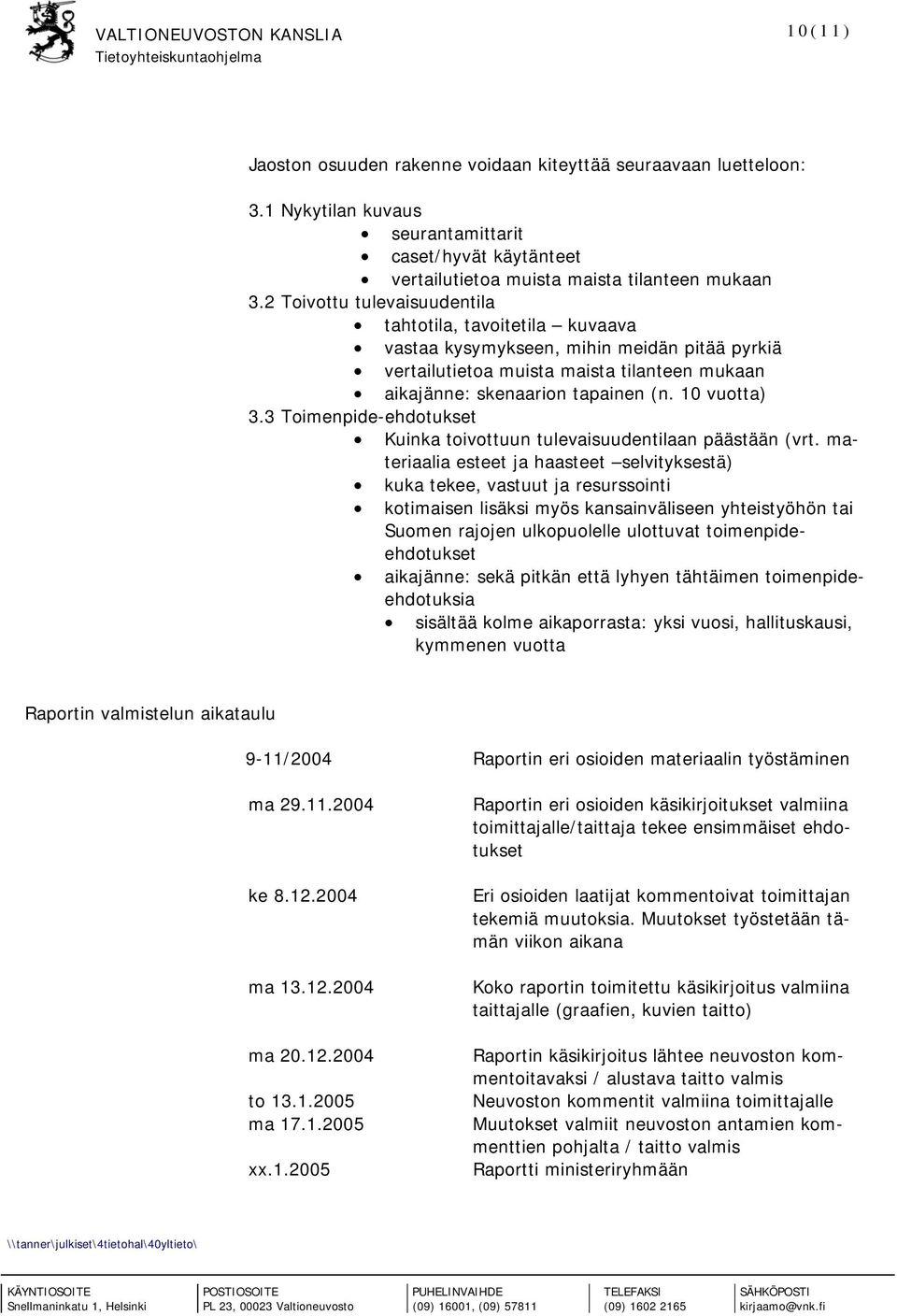 3 Toimenpide-ehdotukset Kuinka toivottuun tulevaisuudentilaan päästään (vrt.