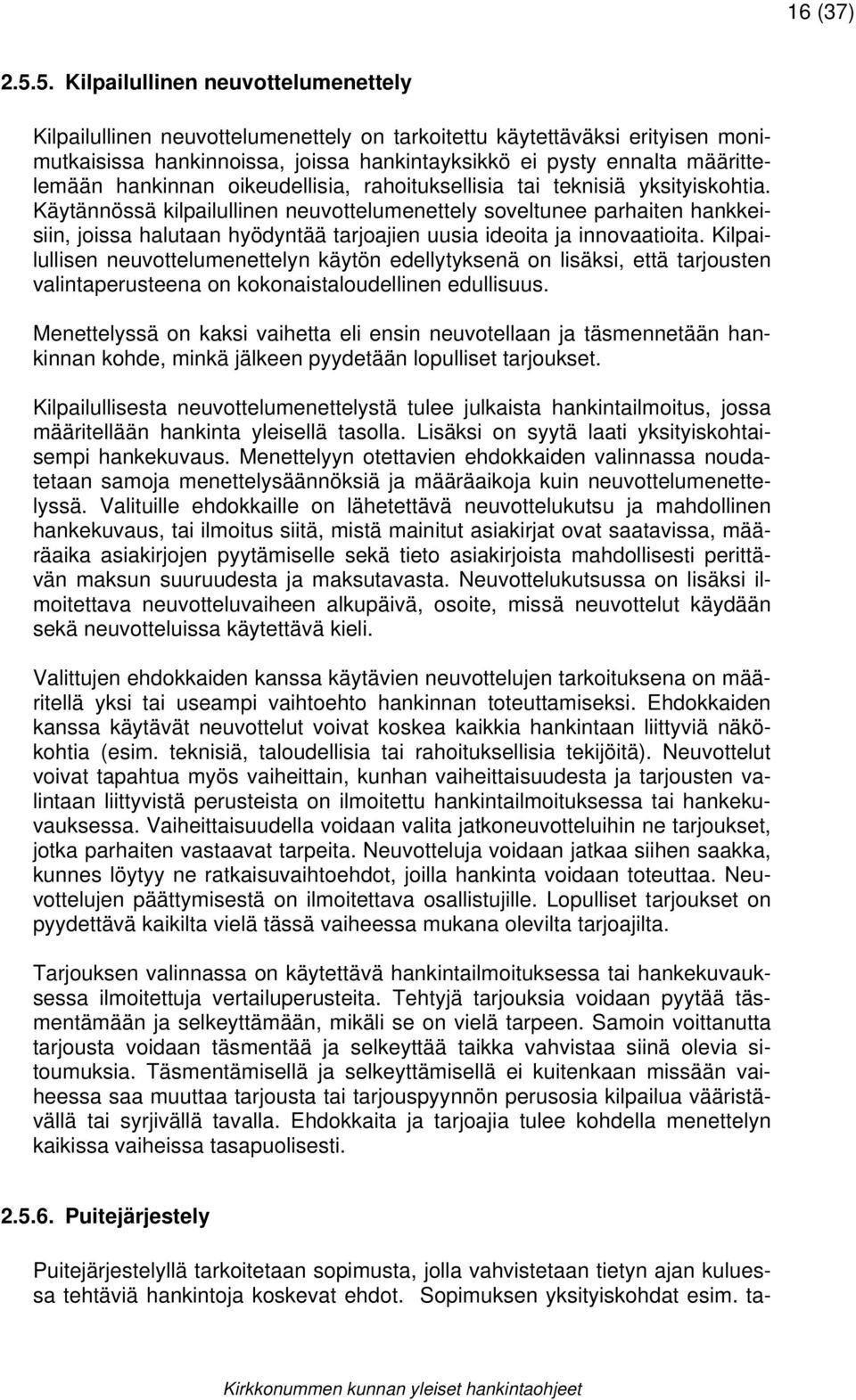 hankinnan oikeudellisia, rahoituksellisia tai teknisiä yksityiskohtia.