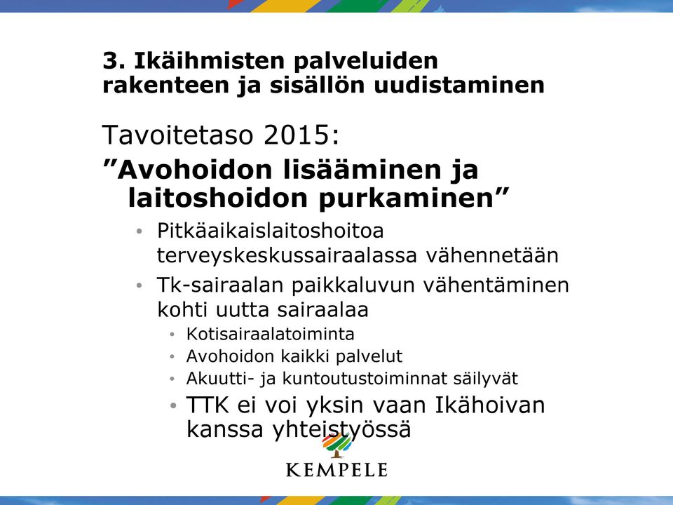 vähennetään Tk-sairaalan paikkaluvun vähentäminen kohti uutta sairaalaa Kotisairaalatoiminta