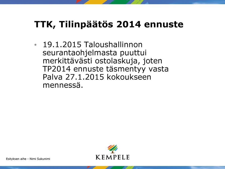 .1.2015 Taloushallinnon seurantaohjelmasta puuttui