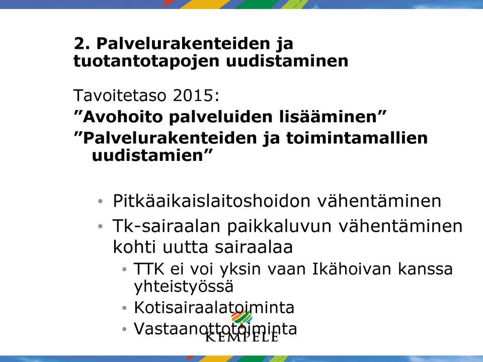 Pitkäaikaislaitoshoidon vähentäminen Tk-sairaalan paikkaluvun vähentäminen kohti