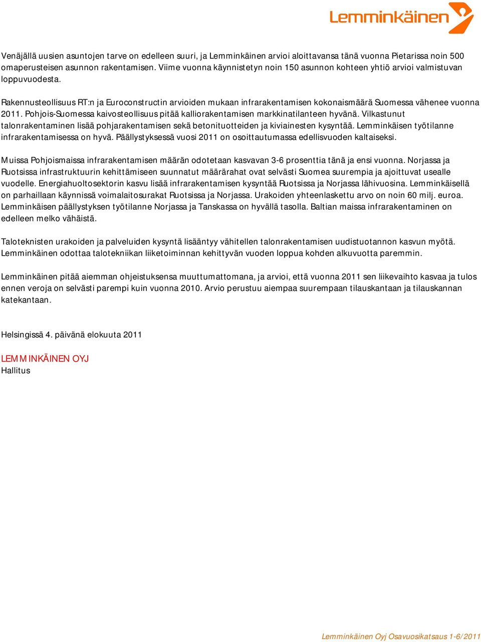 Rakennusteollisuus RT:n ja Euroconstructin arvioiden mukaan infrarakentamisen kokonaismäärä Suomessa vähenee vuonna 2011.