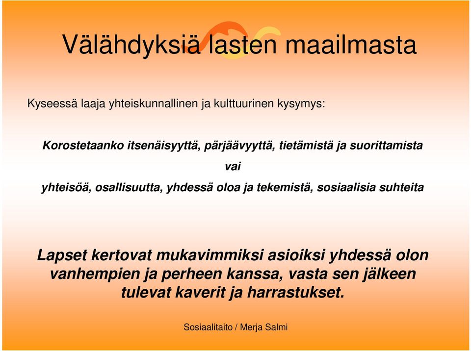 osallisuutta, yhdessä oloa ja tekemistä, sosiaalisia suhteita Lapset kertovat