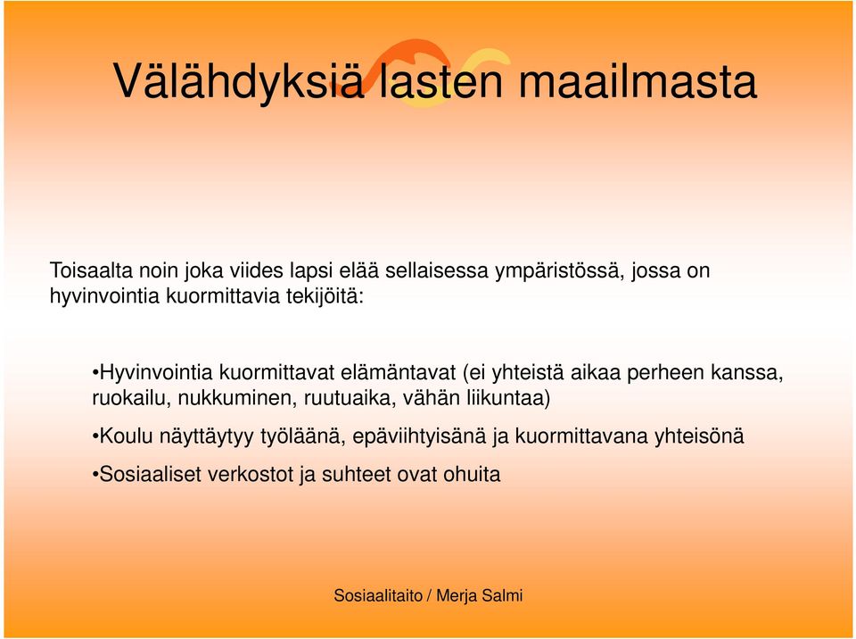 perheen kanssa, ruokailu, nukkuminen, ruutuaika, vähän liikuntaa) Koulu näyttäytyy