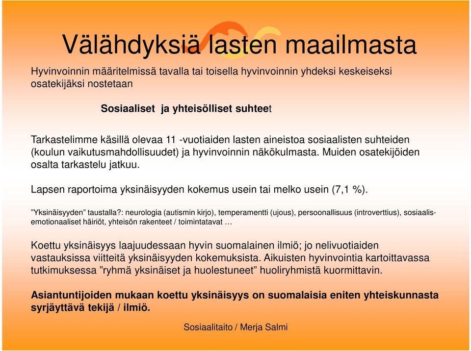 Lapsen raportoima yksinäisyyden kokemus usein tai melko usein (7,1 %). Yksinäisyyden taustalla?