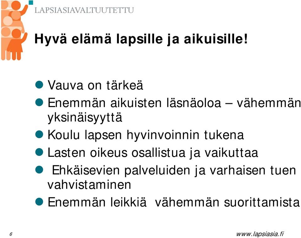 Koulu lapsen hyvinvoinnin tukena Lasten oikeus osallistua ja