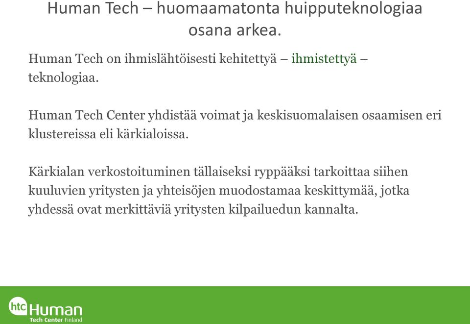 Human Tech Center yhdistää voimat ja keskisuomalaisen osaamisen eri klustereissa eli kärkialoissa.