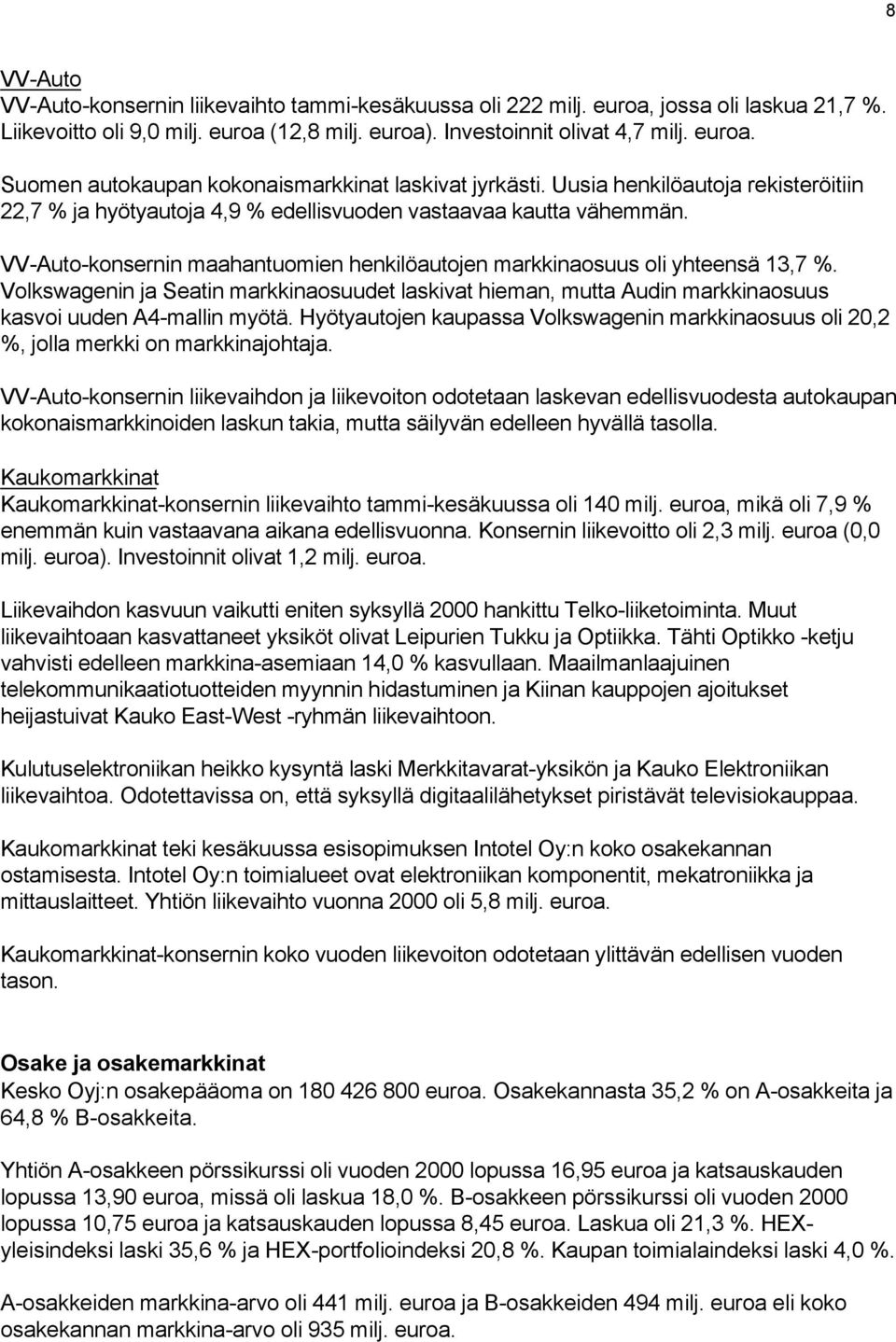 Volkswagenin ja Seatin markkinaosuudet laskivat hieman, mutta Audin markkinaosuus kasvoi uuden A4-mallin myötä.