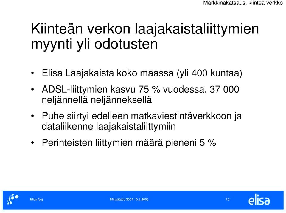 neljännellä neljänneksellä Puhe siirtyi edelleen matkaviestintäverkkoon ja dataliikenne