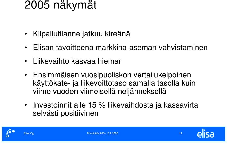 käyttökate- ja liikevoittotaso samalla tasolla kuin viime vuoden viimeisellä