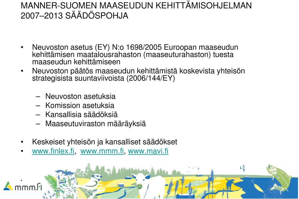 kehittämistä koskevista yhteisön strategisista suuntaviivoista (2006/144/EY) Neuvoston asetuksia Komission asetuksia