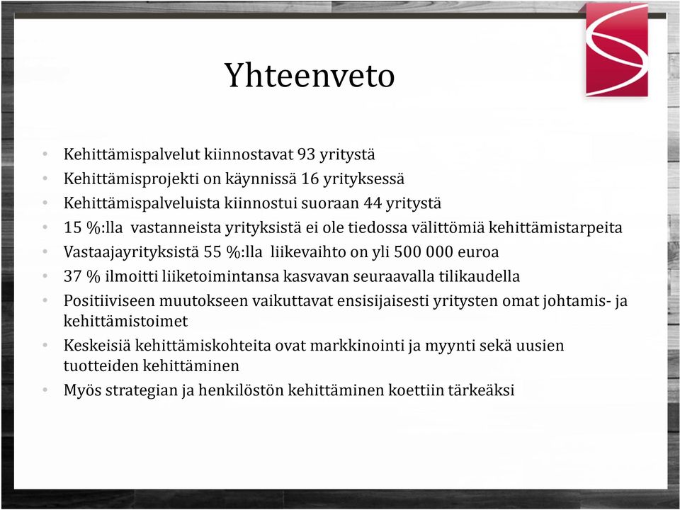 ilmoitti liiketoimintansa kasvavan seuraavalla tilikaudella Positiiviseen muutokseen vaikuttavat ensisijaisesti yritysten omat johtamis-ja