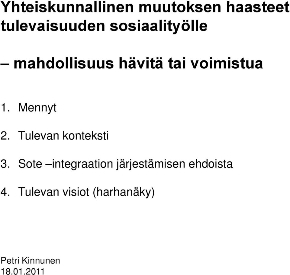 Mennyt 2. Tulevan konteksti 3.