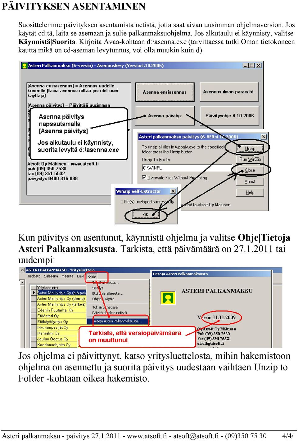 Kun päivitys on asentunut, käynnistä ohjelma ja valitse Ohje Tietoja Asteri Palkanmaksusta. Tarkista, että päivämäärä on 27.1.