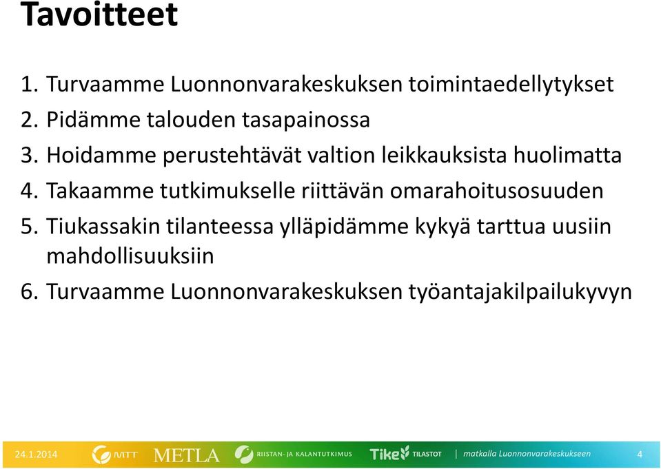 Hoidamme perustehtävät valtion leikkauksista huolimatta 4.