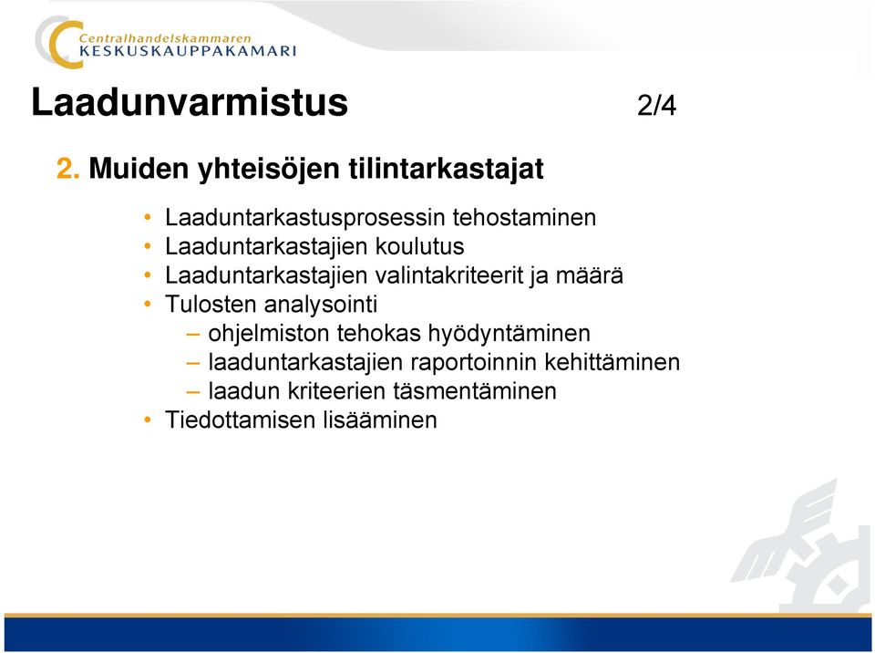 Laaduntarkastajien koulutus Laaduntarkastajien valintakriteerit ja määrä Tulosten