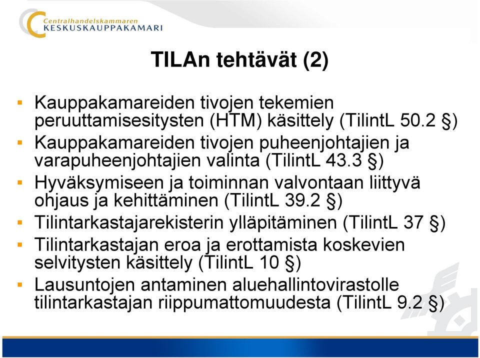 3 ) Hyväksymiseen ja toiminnan valvontaan liittyvä ohjaus ja kehittäminen (TilintL 39.