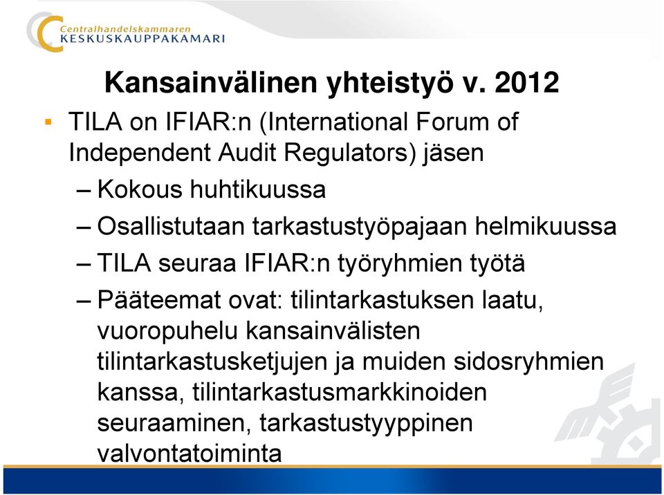 Osallistutaan tarkastustyöpajaan helmikuussa TILA seuraa IFIAR:n työryhmien työtä Pääteemat ovat: