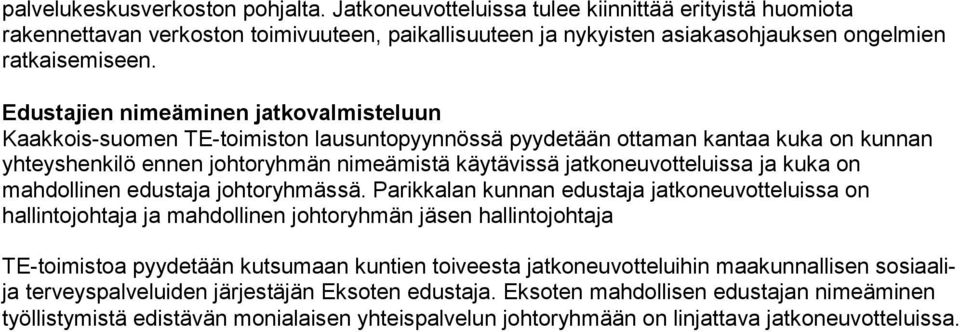 jatkoneuvotteluissa ja kuka on mahdollinen edustaja johtoryhmässä.