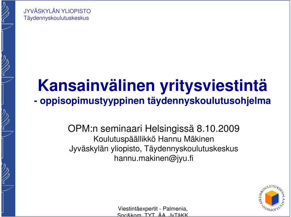 8.10.2009 Koulutuspäällikkö Hannu Mäkinen Jyväskylän