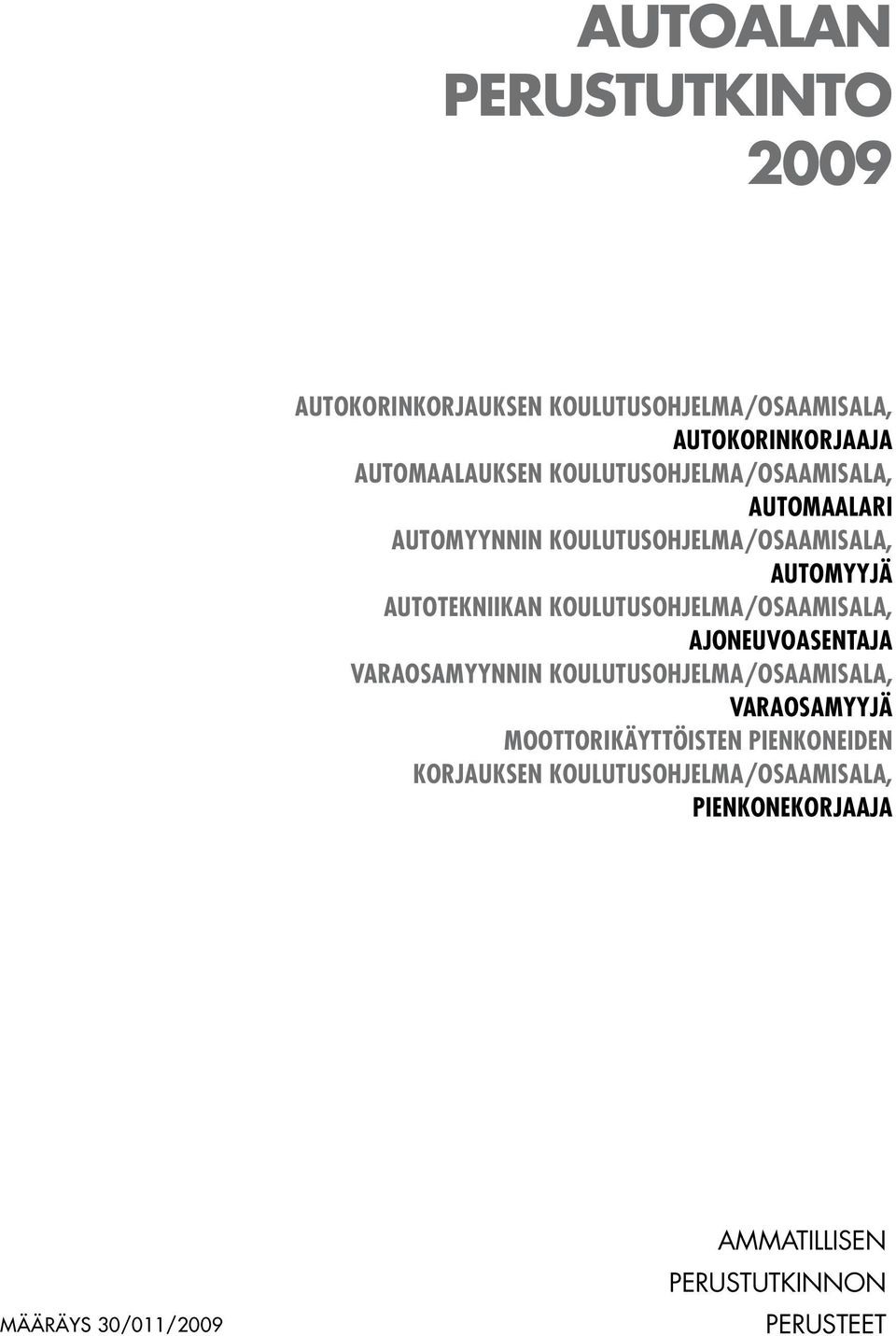 KOULUTUSOHJELMA/OSAAMISALA, AJONEUVOASENTAJA VARAOSAMYYNNIN KOULUTUSOHJELMA/OSAAMISALA, VARAOSAMYYJÄ