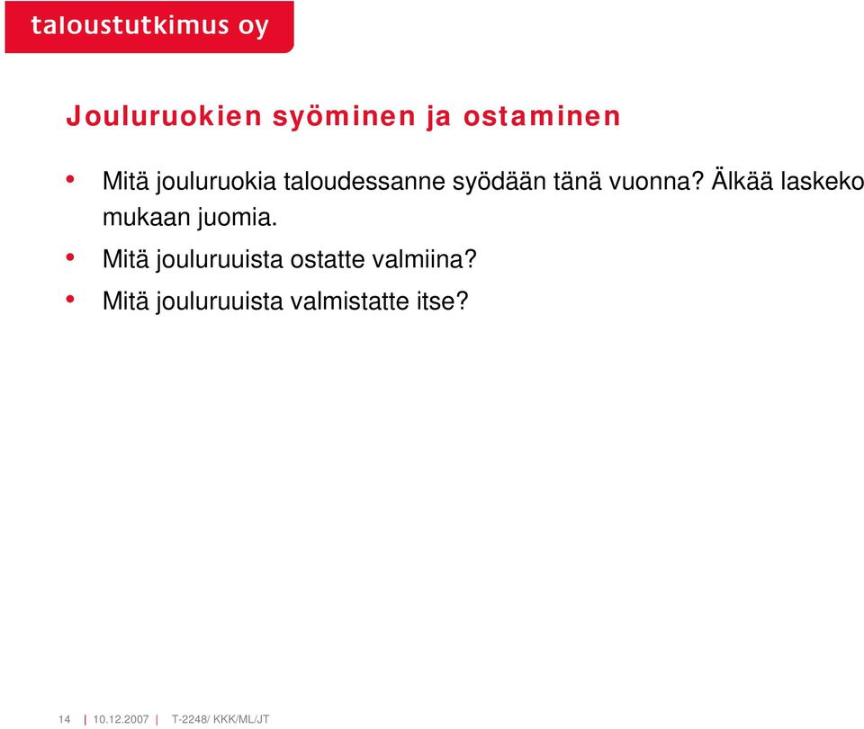 Mitä jouluruuista ostatte valmiina?