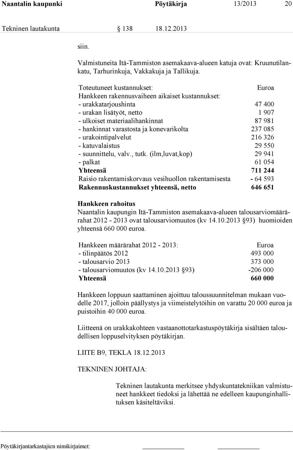 ja konevarikolta 237 085 - urakointipalvelut 216 326 - katuvalaistus 29 550 - suunnittelu, valv., tutk.