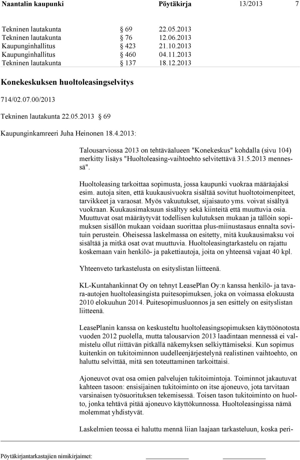 02.07.00/2013 Tekninen lautakunta 22.05.2013 69 Kaupunginkamreeri Juha Heinonen 18.4.