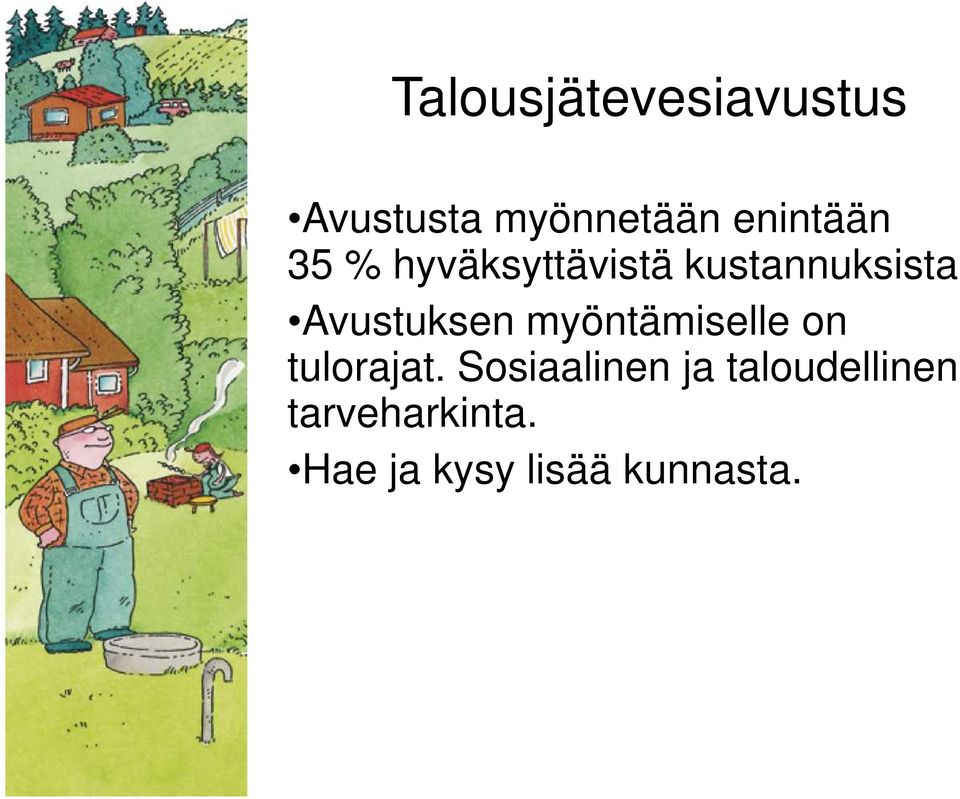 Avustuksen myöntämiselle on tulorajat.