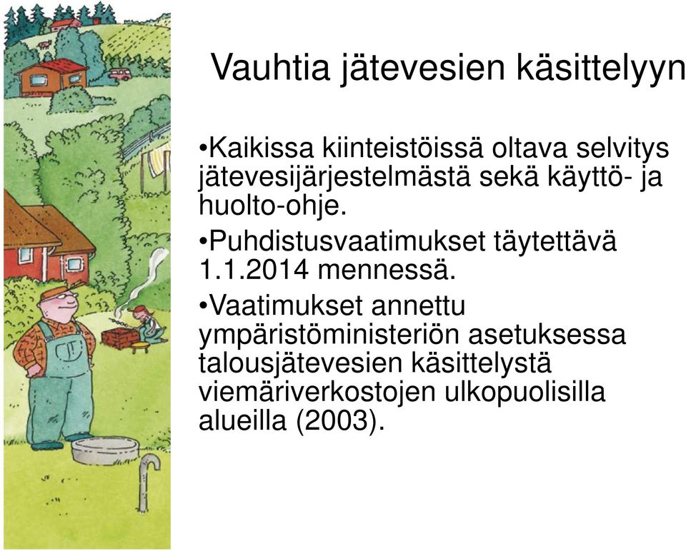 Puhdistusvaatimukset täytettävä 1.1.2014 mennessä.