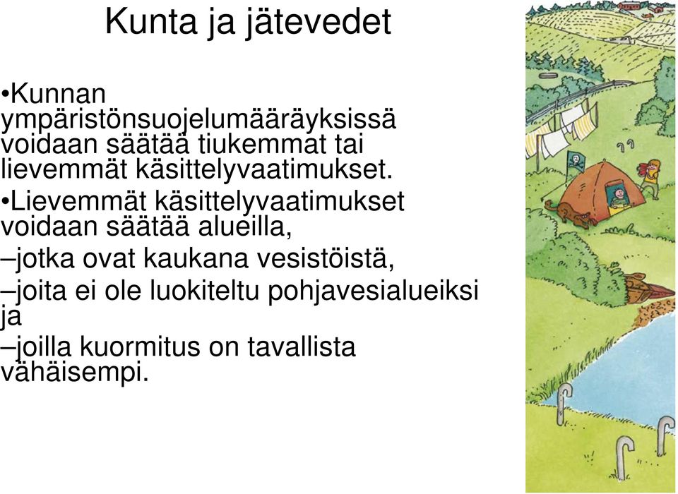 Lievemmät käsittelyvaatimukset voidaan säätää alueilla, jotka ovat