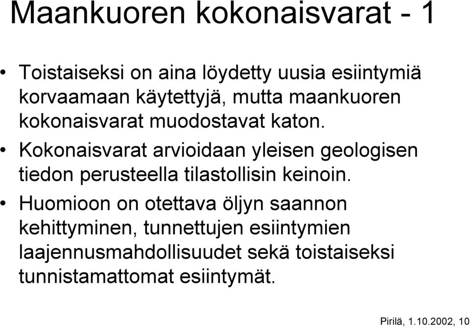 Kokonaisvarat arvioidaan yleisen geologisen tiedon perusteella tilastollisin keinoin.