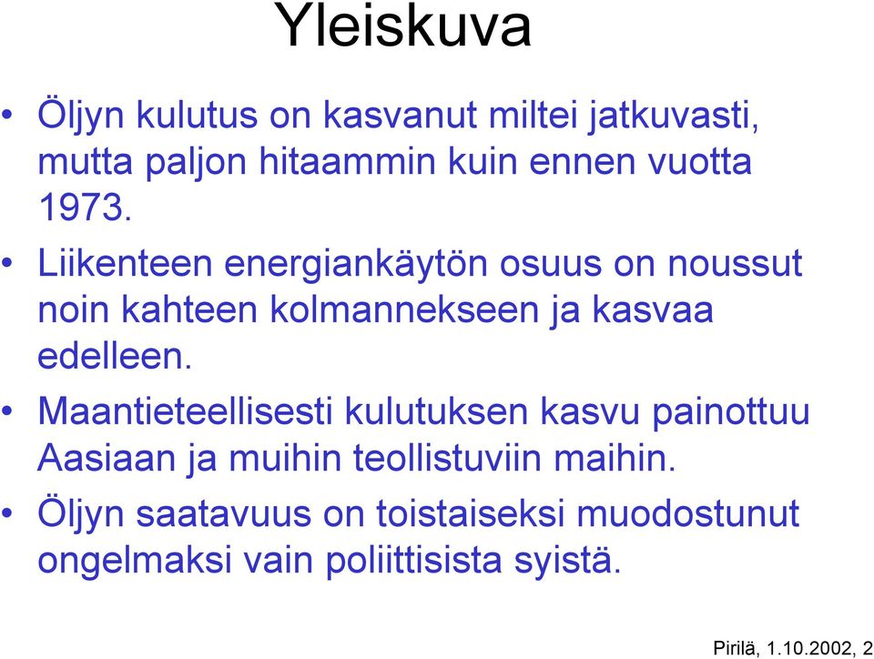 Liikenteen energiankäytön osuus on noussut noin kahteen kolmannekseen ja kasvaa edelleen.