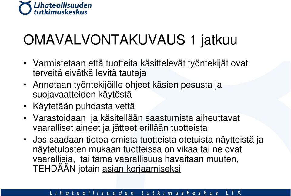 aiheuttavat vaaralliset aineet ja jätteet erillään tuotteista Jos saadaan tietoa omista tuotteista otetuista näytteistä ja